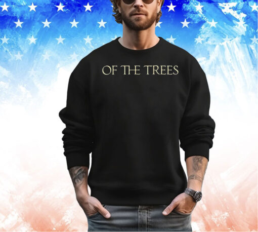 Of the trees shirt