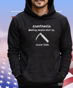 Official Anesthesia making people shut up since 1846 shirt