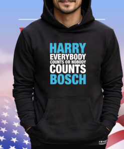 Official Harry everybody counts or nobody counts bosch shirt