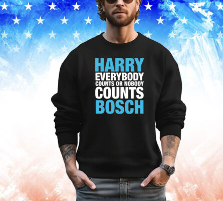 Official Harry everybody counts or nobody counts bosch shirt