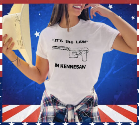 Official It’s the law in kennesaw shirt