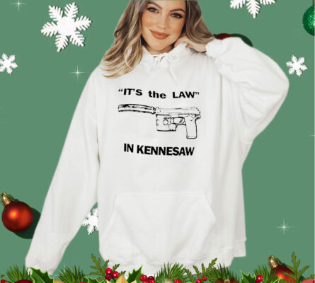 Official It’s the law in kennesaw shirt