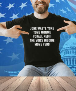 Official Jone Waste Yore Toye Monme Yorall Rediii The Voice Shirt