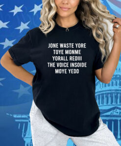 Official Jone Waste Yore Toye Monme Yorall Rediii The Voice Shirt