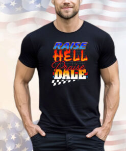 Official Raise Hell Praise Dale shirt