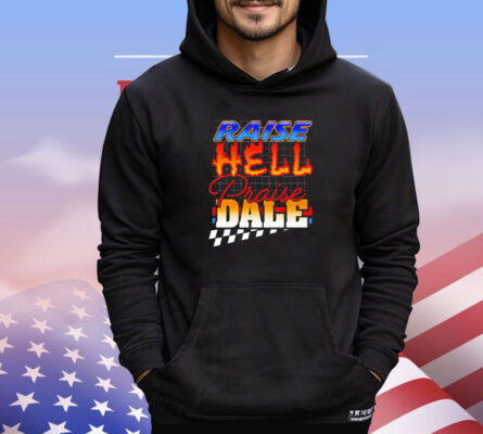 Official Raise Hell Praise Dale shirt