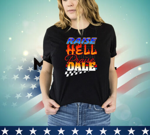 Official Raise Hell Praise Dale shirt