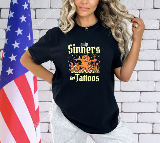 Only Sinners Get Tattoos shirt