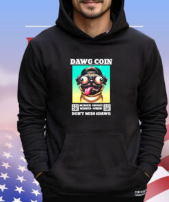 Pug dog dawg coin missed doge missed shib don’t miss dawg shirt