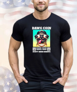 Pug dog dawg coin missed doge missed shib don’t miss dawg shirt