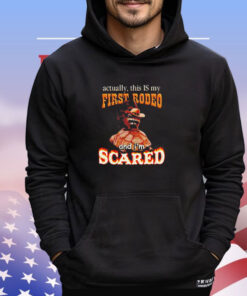 Racoon actually this is my first rodeo and I’m scared shirt