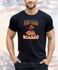 Racoon actually this is my first rodeo and I’m scared shirt