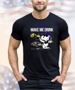 Ravens Snoopy Make Me Drink shirt