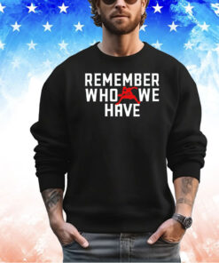 Remember Who We Have Allen 17 shirt