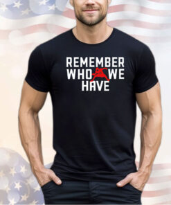 Remember Who We Have Allen 17 shirt