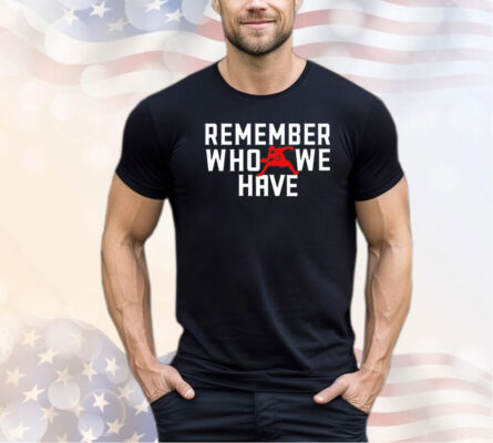 Remember Who We Have Allen 17 shirt