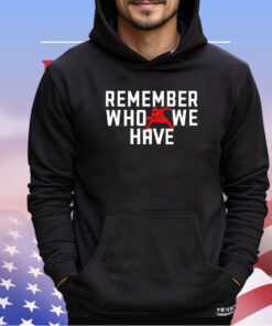 Remember Who We Have Allen 17 shirt