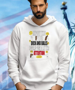 Report this if your dick and balls could use a little attention shirt