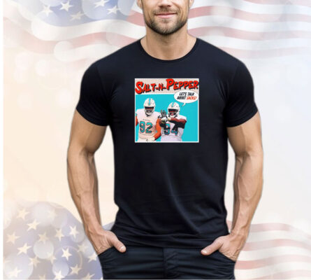 Salt-n-pepper lets talk about sacks Miami Dolphins shirt