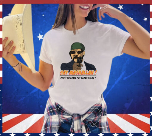 Samuel L. Jackson say Mashallah don’t you dare put nazar on me T-shirt