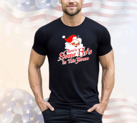 Santa Claus there’s some ho’s in this house Christmas shirt