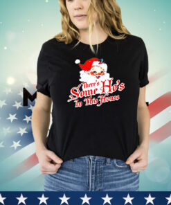 Santa Claus there’s some ho’s in this house Christmas shirt