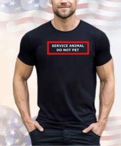 Service animal do not pet shirt