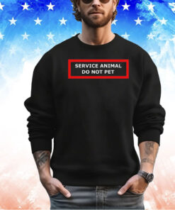 Service animal do not pet shirt