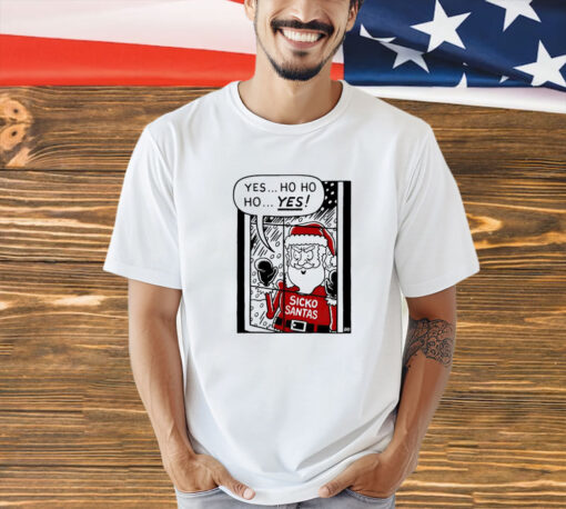 Sickos Santa yes ho ho ho yes Christmas shirt