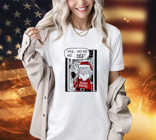 Sickos Santa yes ho ho ho yes Christmas shirt