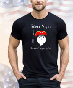 Silent Night Remain Ungovernable shirt