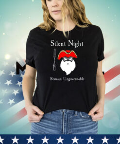 Silent Night Remain Ungovernable shirt