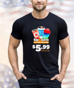 Sip and save one cup every day 5.99 month shirt