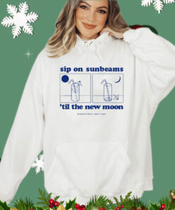 Sip on sunbeams ’til the new moon shirt