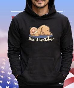 Sloth take it lazzzy shirt