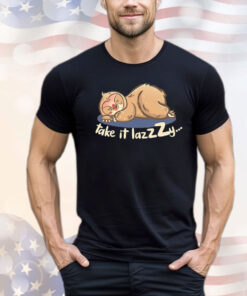 Sloth take it lazzzy shirt