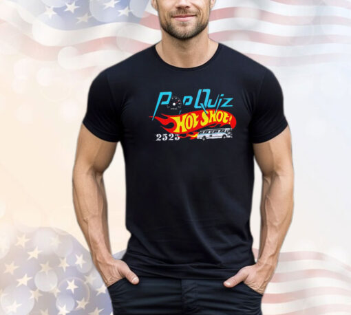 Speed pop quiz hot shot 2525 shirt