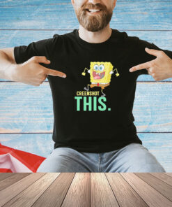 Spongebob creenshot this T-shirt
