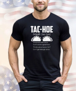 Tac-hoe noun obsessed with tacos shirt