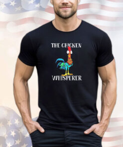 The Chicken Whisperer funny shirt