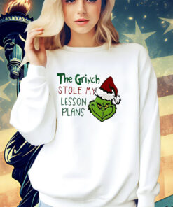 The Grinch stole my lesson plans Christmas shirt