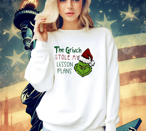 The Grinch stole my lesson plans Christmas shirt