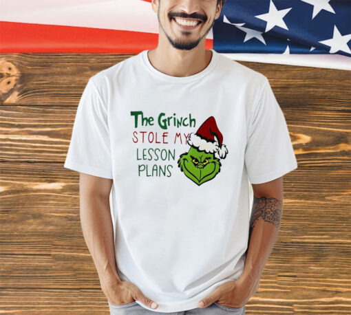 The Grinch stole my lesson plans Christmas shirt