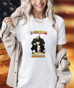 The Three Stooges lowering the bar since 1935 shirt