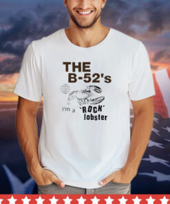 The b-52’3 I’m a rock lobster shirt