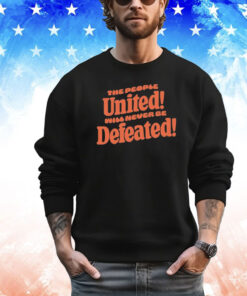 The people united will never be defeated shirt