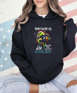 They Hate Us Because They Aint Us Eagles Shirt