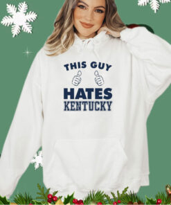 This guy hate Kentucky shirt