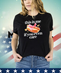 This is me hot dog if you ever care shirt