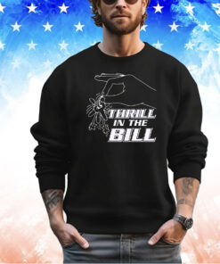 Thrillin the Bill shirt